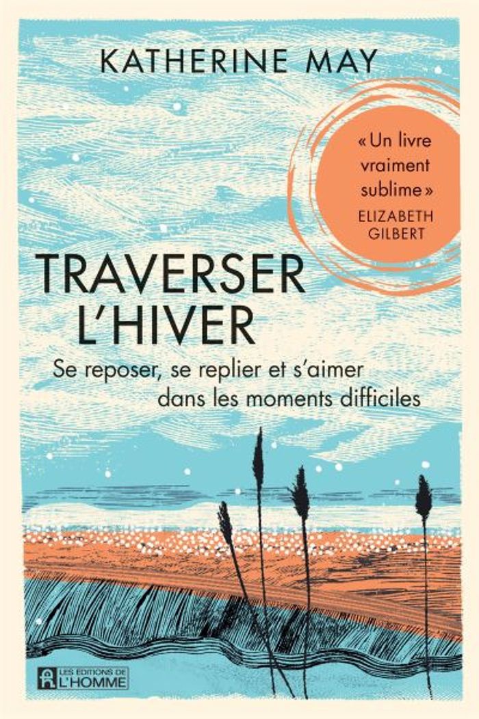 Couverture du livre « TRAVERSER L'HIVER. SE REPOSER, SE REPLIER ET S'AIMER DANS LES » de Katherine May, librairie Les Contes Infusés à Corte