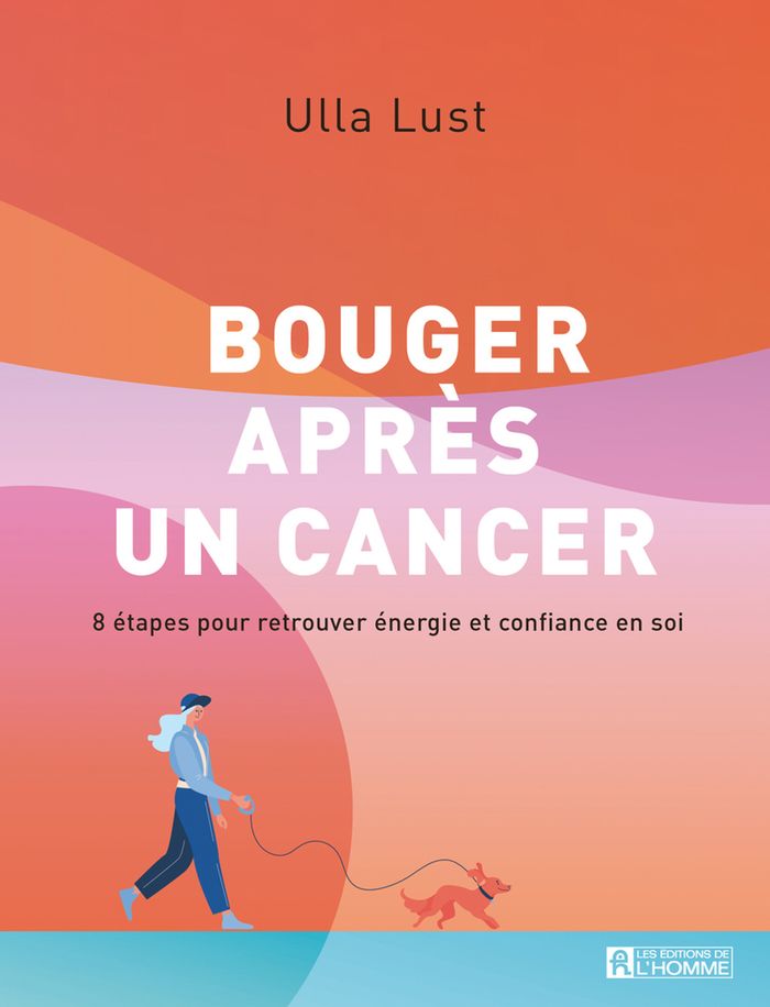 Couverture du livre « Bouger après un cancer : 8 étapes pour retrouver énergie et confiance en soi » de Ulla Lust, librairie Les Contes Infusés à Corte