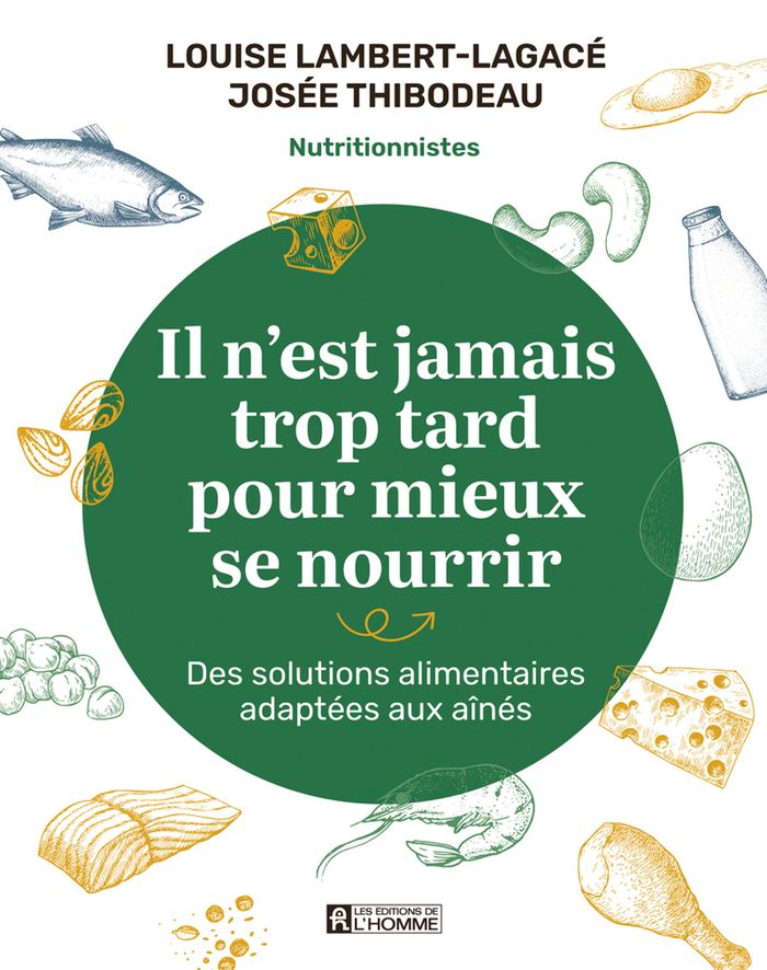 Couverture du livre « Il n'est jamais trop tard pour mieux se nourrir : des solutions alimentaires adaptées » de Louise Lambert-Lagacé, librairie Les Contes Infusés à Corte