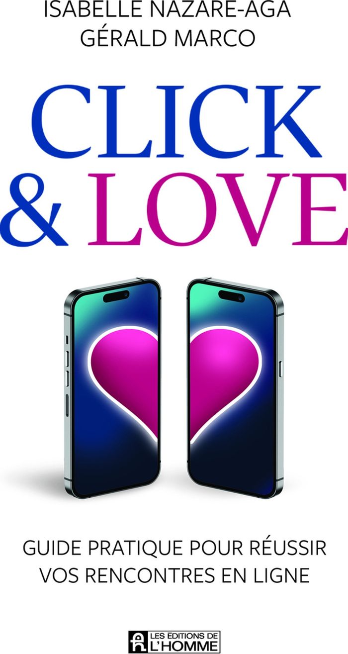 Couverture du livre « Click & love : guide pratique pour réussir vos rencontres en ligne » de Isabelle Nazare-Aga, librairie Les Contes Infusés à Corte