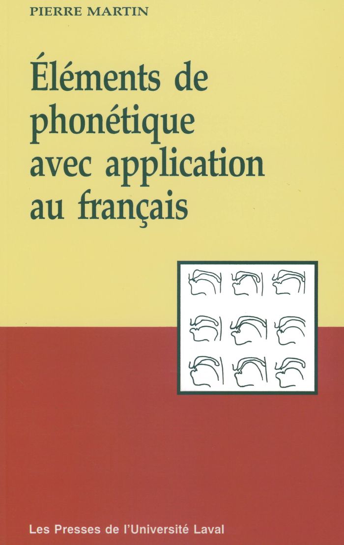 Couverture du livre « ELEMENTS DE PHONETIQUE AVEC APPLICATION AU FRANCAIS » de Pierre Martin, librairie Les Contes Infusés à Corte