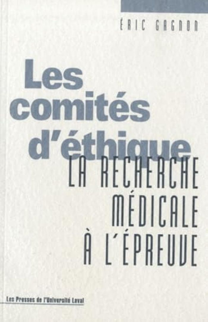 Couverture du livre « COMITES D ETHIQUE LA RECHERCHE MEDICALE A L EPREUVE » de Eric Gagnon, librairie Les Contes Infusés à Corte