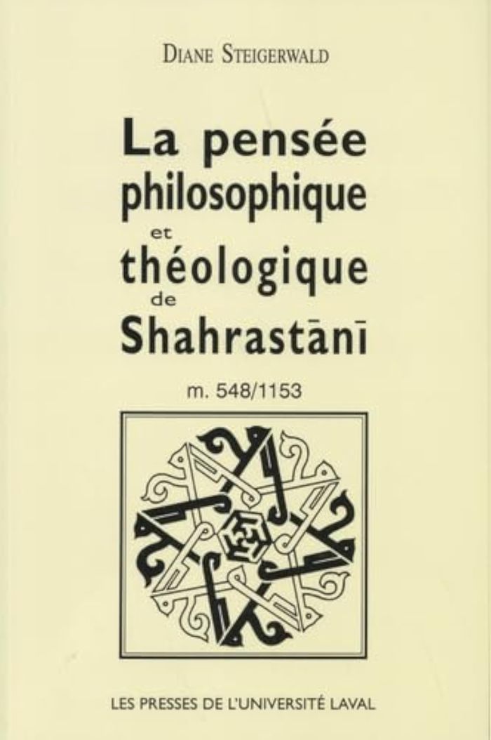 Couverture du livre « LA PENSEE PHILOSOPHIQUE ET THEOLOGIQUE DE SHAHRASTANI » de Diane Steigerwald, librairie Les Contes Infusés à Corte