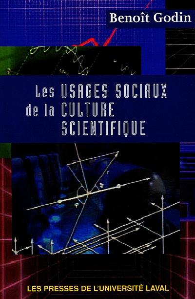 Couverture du livre « LES USAGES SOCIAUX DE LA CULTURE SCIENTIFIQUE » de Benoit Godin, librairie Les Contes Infusés à Corte