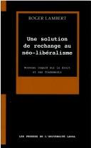 Couverture du livre « UNE SOLUTION DE RECHANGE AU NEO LIBERALISME REGARD SUR LE DROIT », librairie Les Contes Infusés à Corte