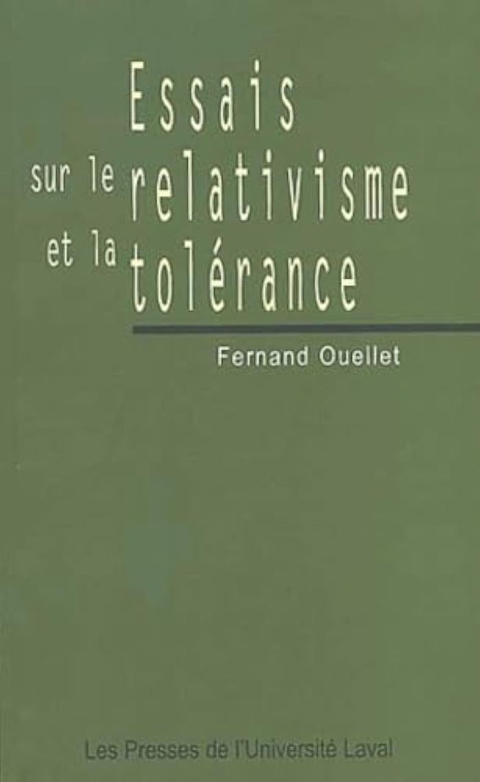 Couverture du livre « ESSAIS SUR LE RELATIVISME ET LA TOLERANCE » de Fernand Ouellet, librairie Les Contes Infusés à Corte