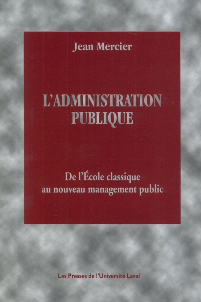 Couverture du livre « L'ADMINISTRATION PUBLIQUE - DE L'ECOLE CLASSIQUE AU NOUVEAU MANAGEMENT PUBLIC » de Mercier Jean Charles, librairie Les Contes Infusés à Corte