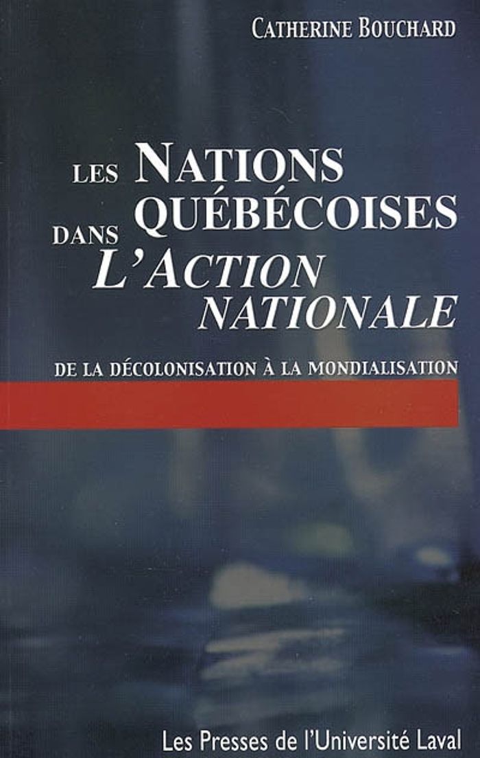 Couverture du livre « LES NATIONS QUEBECOISES DANS L'ACTION NATIONALE » de Catherine Bouchard, librairie Les Contes Infusés à Corte
