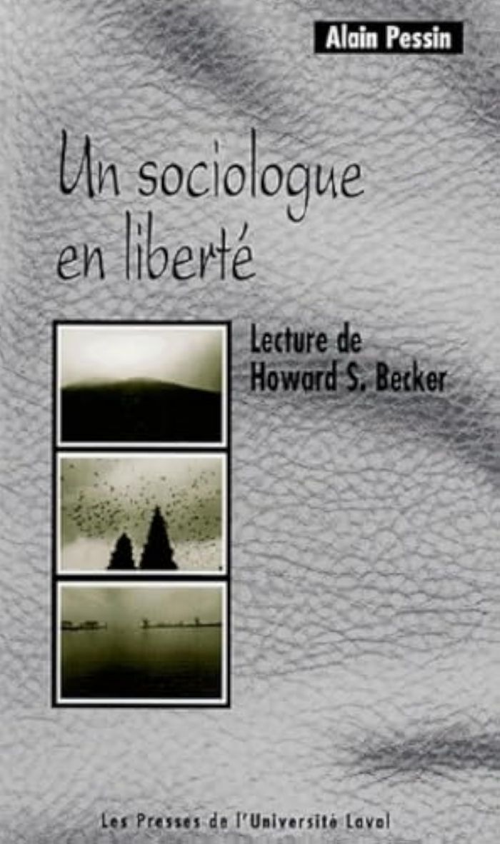 Couverture du livre « UN SOCIOLOGUE EN LIBERTE. LECTURE DE HOWARD S. BECKER » de Alain Pessin, librairie Les Contes Infusés à Corte