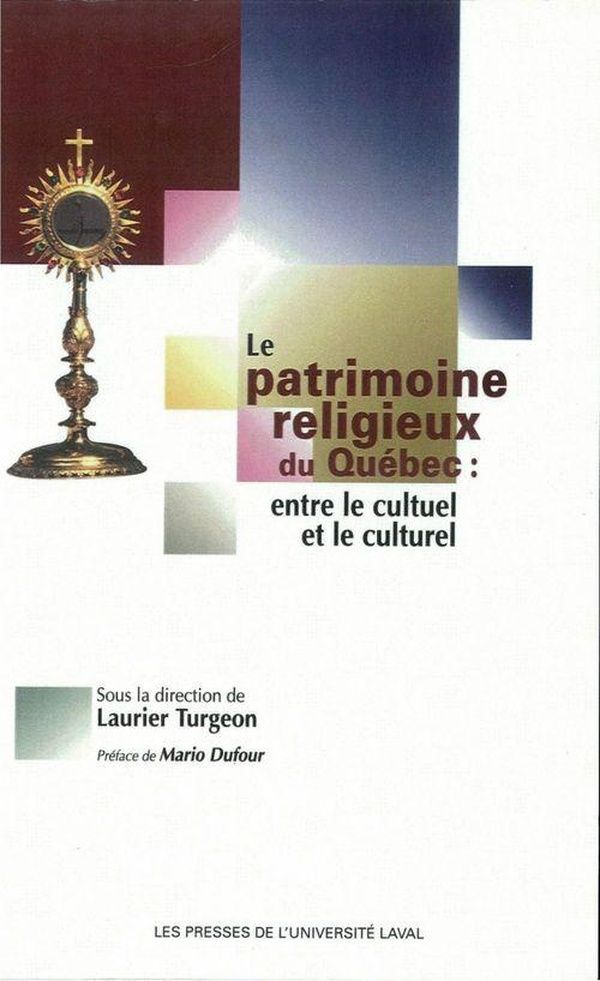 Couverture du livre « LE PATRIMOINE RELIGIEUX DU QUEBEC ENTRE LE CULTUEL ET LE CULTUREL » de Laurier Turgeon, librairie Les Contes Infusés à Corte