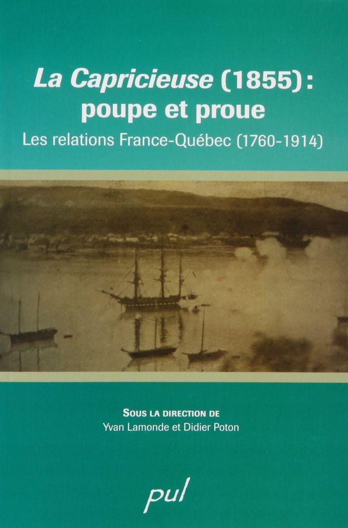 Couverture du livre « LA CAPRICIEUSE (1855). POUPE ET PROUE. RELATIONS FRANCE-QUEBEC » de Yvan Lamonde, librairie Les Contes Infusés à Corte