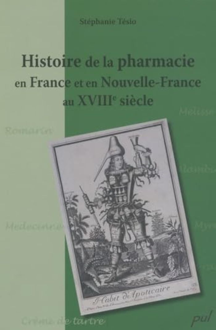 Couverture du livre « HISTOIRE DE LA PHARMACIE EN FRANCE ET EN NOUVELLE-FRANCE AU XVIII » de Stephanie Tesio, librairie Les Contes Infusés à Corte