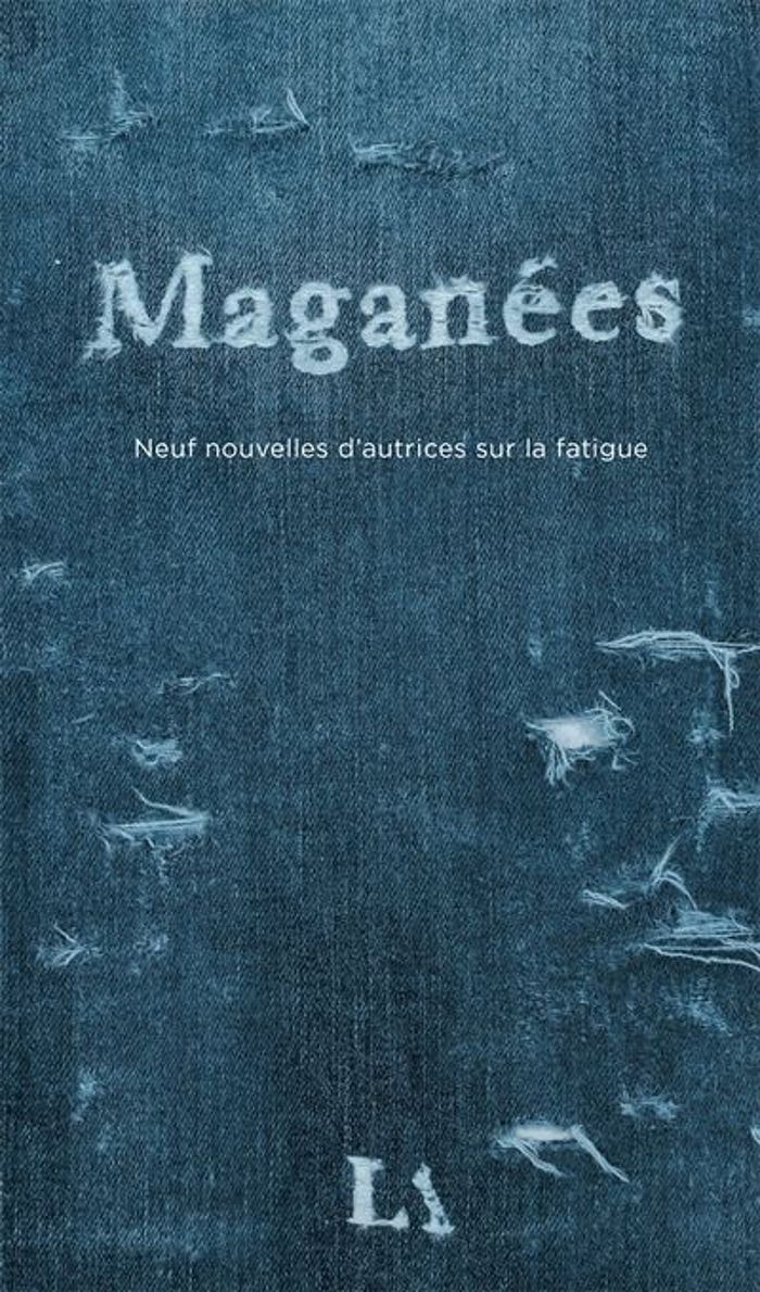 Couverture du livre « MAGANEES - NEUF NOUVELLES D'AUTRICES SUR LA FATIGUE » de Collectif, librairie Les Contes Infusés à Corte