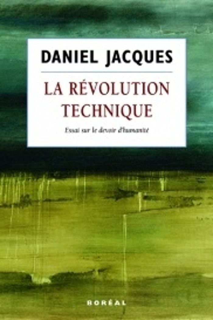 Couverture du livre « LA REVOLUTION TECHNIQUE - ESSAI SUR LE DEVOIR DE L'HUMANITE » de Daniel Jacques, librairie Les Contes Infusés à Corte