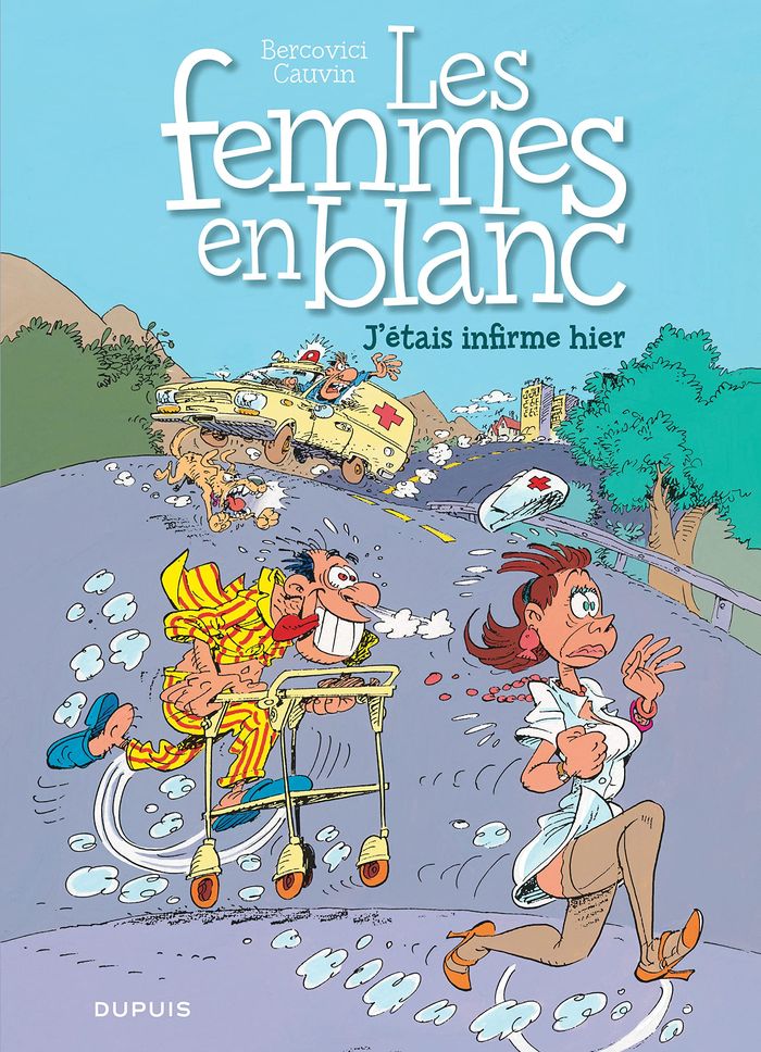 Couverture du livre « LES FEMMES EN BLANC - TOME 5 - J'ETAIS INFIRME HIER » de Cauvin/bercovici, librairie Les Contes Infusés à Corte