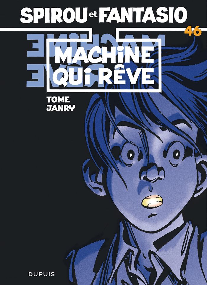 Couverture du livre « SPIROU ET FANTASIO - TOME 46 - MACHINE QUI REVE » de Tome/janry, librairie Les Contes Infusés à Corte