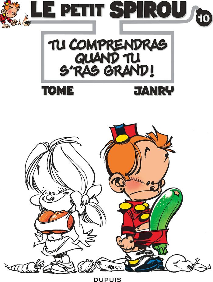Couverture du livre « LE PETIT SPIROU - TOME 10 - TU COMPRENDRAS QUAND TU S'RAS GRAND ! » de Tome/janry, librairie Les Contes Infusés à Corte