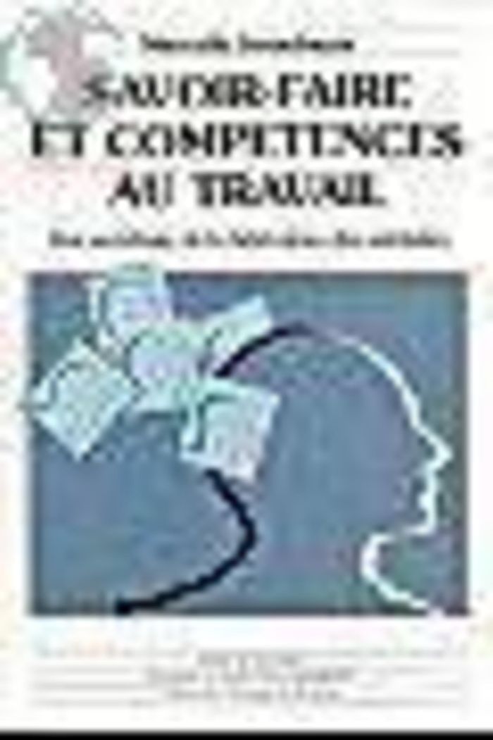 Couverture du livre « SAVOIR-FAIRE ET COMPETENCES AU TRAVAIL - UNE SOCIOLOGIE DE LA FABRICATION DES APTITUDES » de Marcelle Stroobants, librairie Les Contes Infusés à Corte