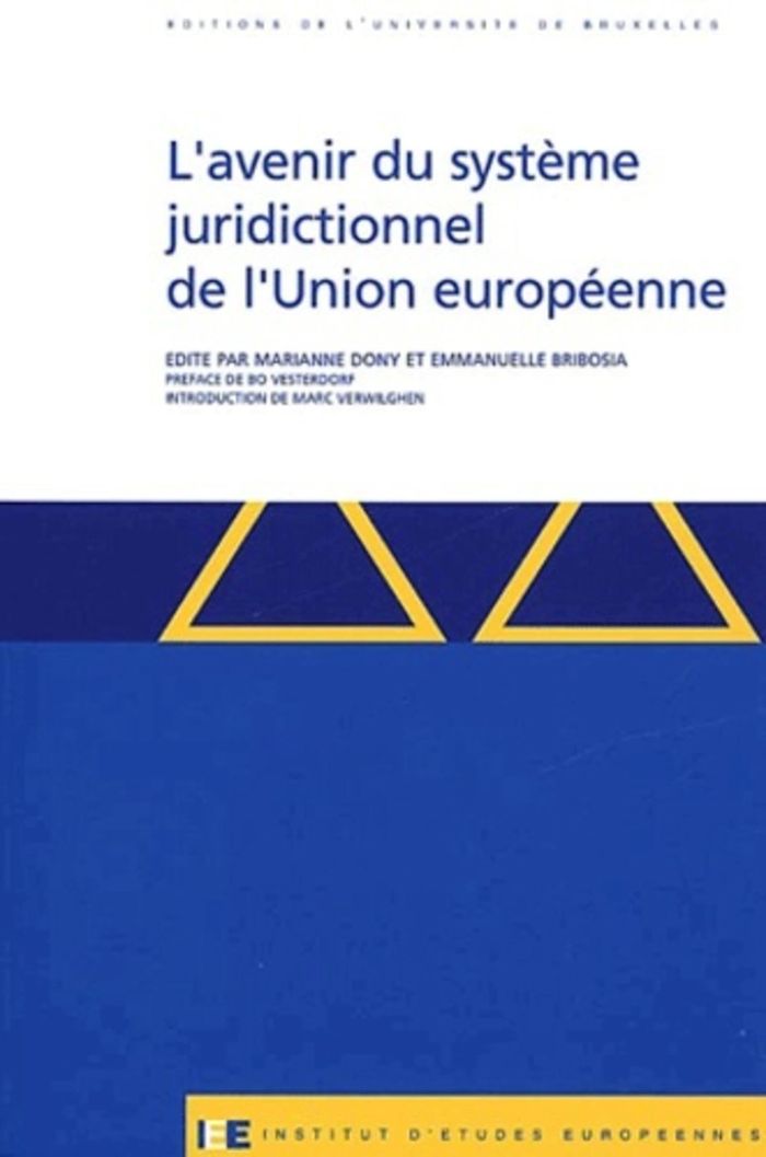 Couverture du livre « L'AVENIR DU SYSTEME JURIDICTIONNEL DE L'UNION EUROPEENNE » de Dony/bribosia, librairie Les Contes Infusés à Corte