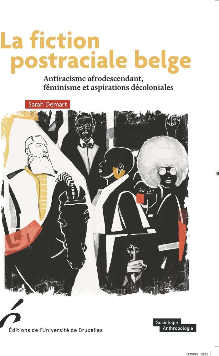 Couverture du livre « La fiction postraciale belge : antiracisme afrodescendant, féminisme et aspirations décoloniales » de Sarah Demart, librairie Les Contes Infusés à Corte