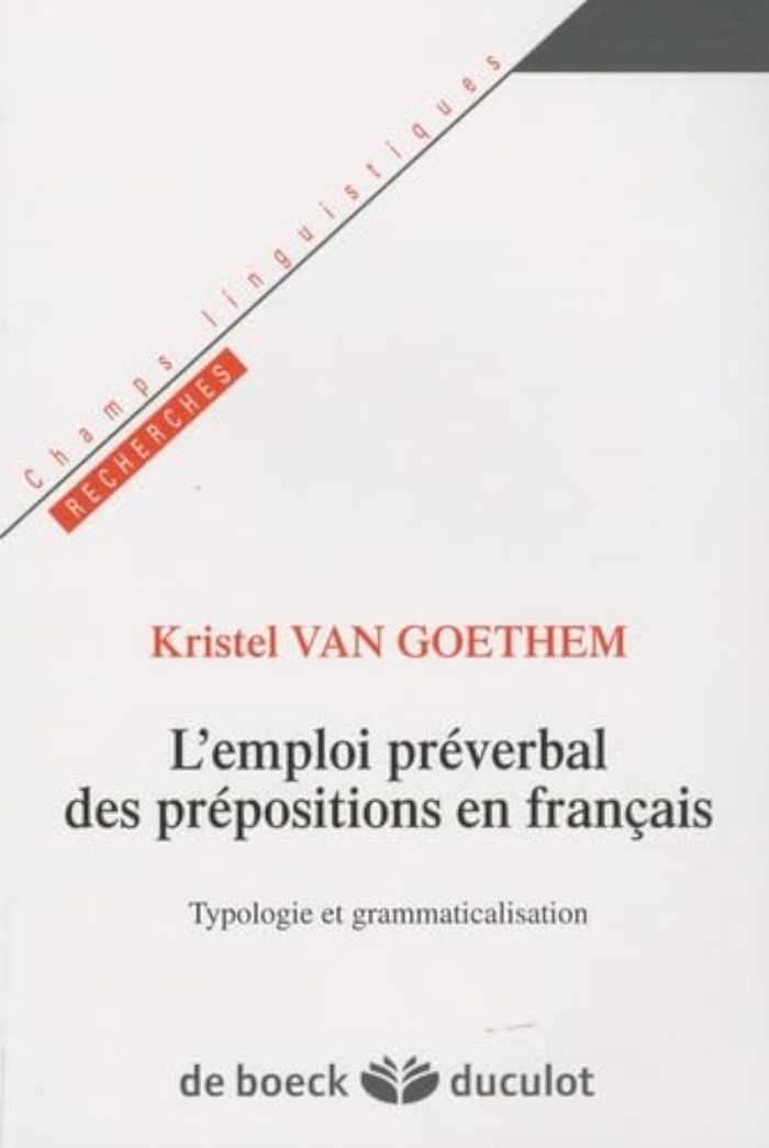 Couverture du livre « L'EMPLOI PREVERBAL DES PREPOSITIONS EN FRANCAIS - TYPOLOGIE ET GRAMMATICALISAITION » de Van Goethem Kristel, librairie Les Contes Infusés à Corte