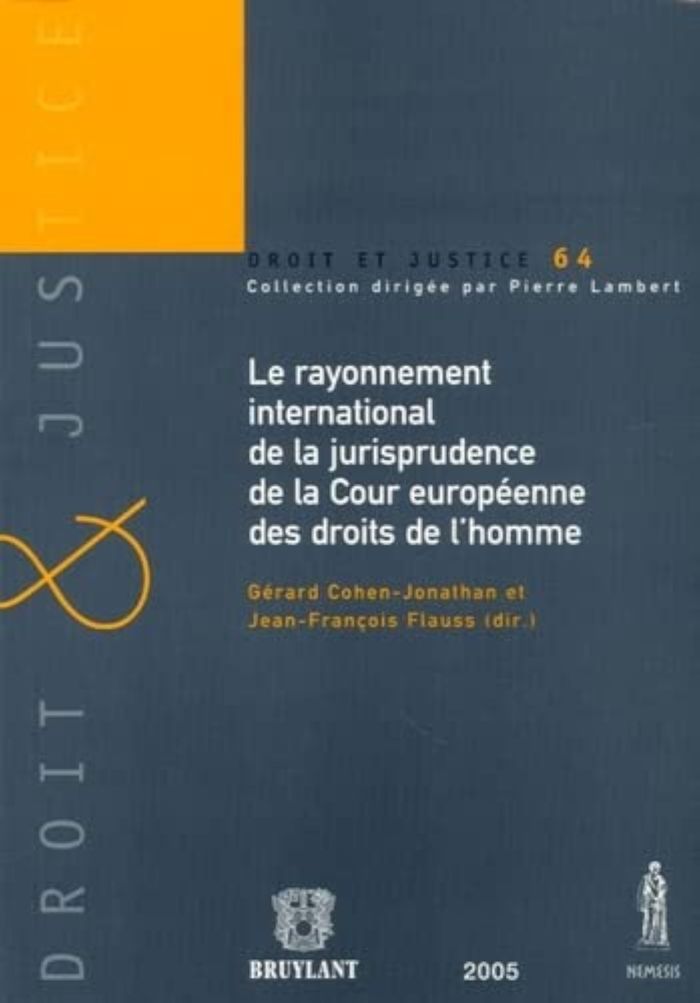 Couverture du livre « LE RAYONNEMENT INTERNATIONAL DE LA JURISPRUDENCE DE LA COUR EUROPEENNE DES DROIT - SOUS LA DIRECTION » de J.-F. Flauss, librairie Les Contes Infusés à Corte