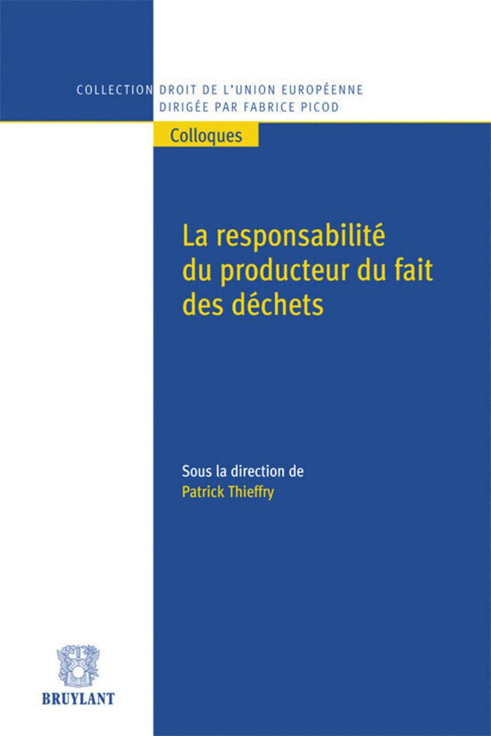 Couverture du livre « LA RESPONSABILITE DU PRODUCTEUR DU FAIT DES DECHETS » de Patrick Thieffry, librairie Les Contes Infusés à Corte