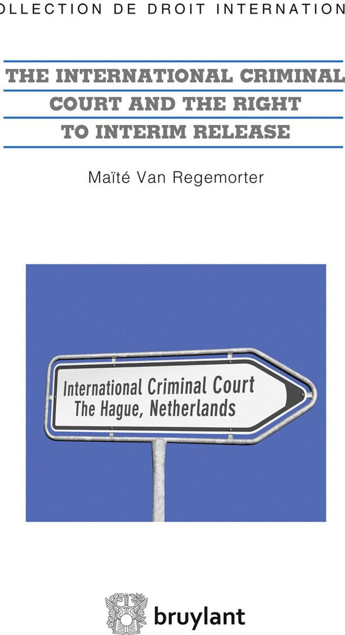 Couverture du livre « THE INTERNATIONAL CRIMINAL COURT AND THE RIGHT TO INTERIM RELEASE » de Van Regemorter Maite, librairie Les Contes Infusés à Corte