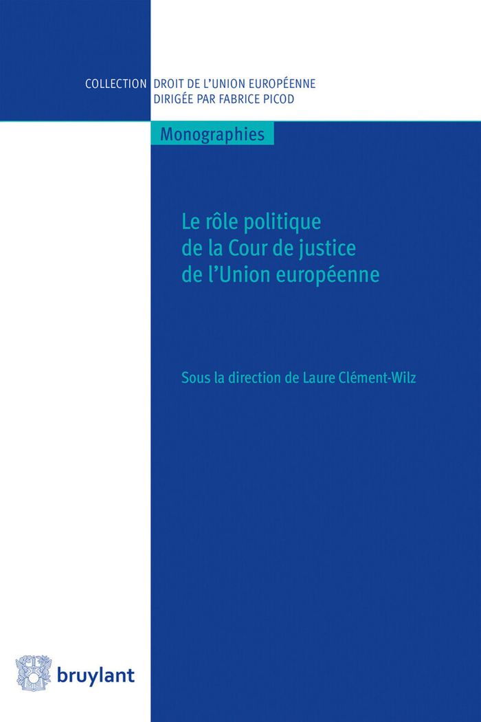 Couverture du livre « LE ROLE POLITIQUE DE LA COUR DE JUSTICE DE L'UNION EUROPEENNE » de Laure Clement-Wilz, librairie Les Contes Infusés à Corte