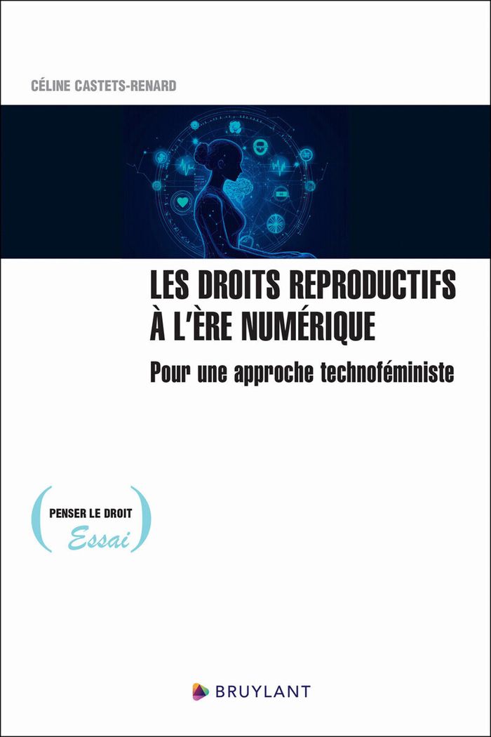 Couverture du livre « LES DROITS REPRODUCTIFS A L'ERE NUMERIQUE - POUR UNE APPROCHE TECHNOFEMINISTE » de C. Castets-Renard, librairie Les Contes Infusés à Corte