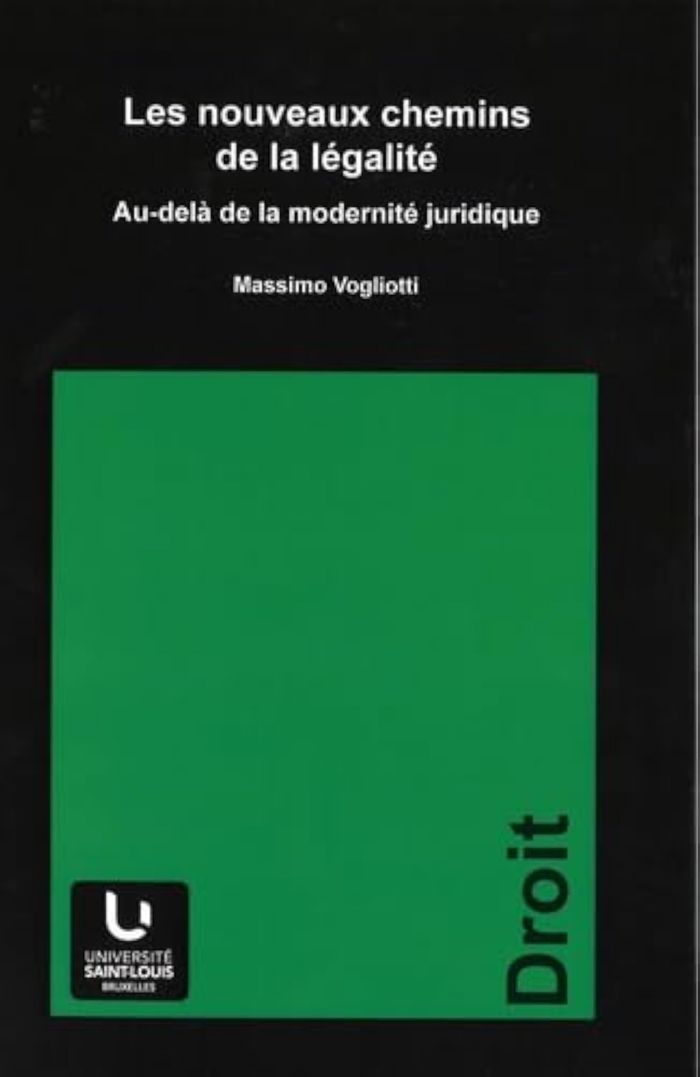 Couverture du livre « LES NOUVEAUX CHEMINS DE LA LEGALITE - AU-DELA DE LA MODERNITE JURIDIQUE » de Massimo Vogliotti, librairie Les Contes Infusés à Corte