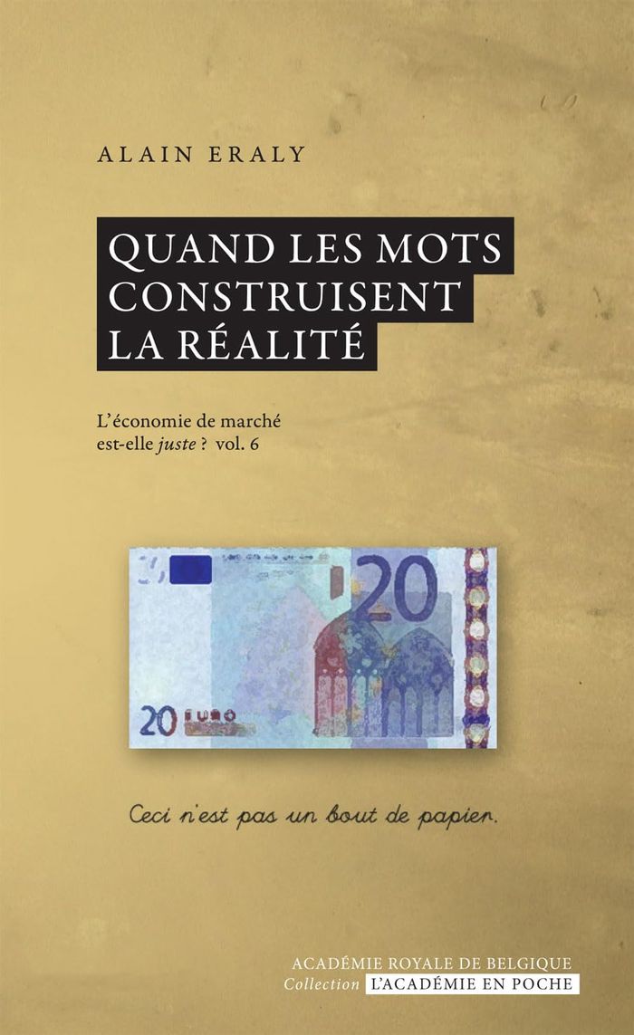 Couverture du livre « QUAND LES MOTS CONSTRUISENT LA REALITE - LA PERFORMABILITE DE L'ECONOMIE » de Alain Eraly, librairie Les Contes Infusés à Corte