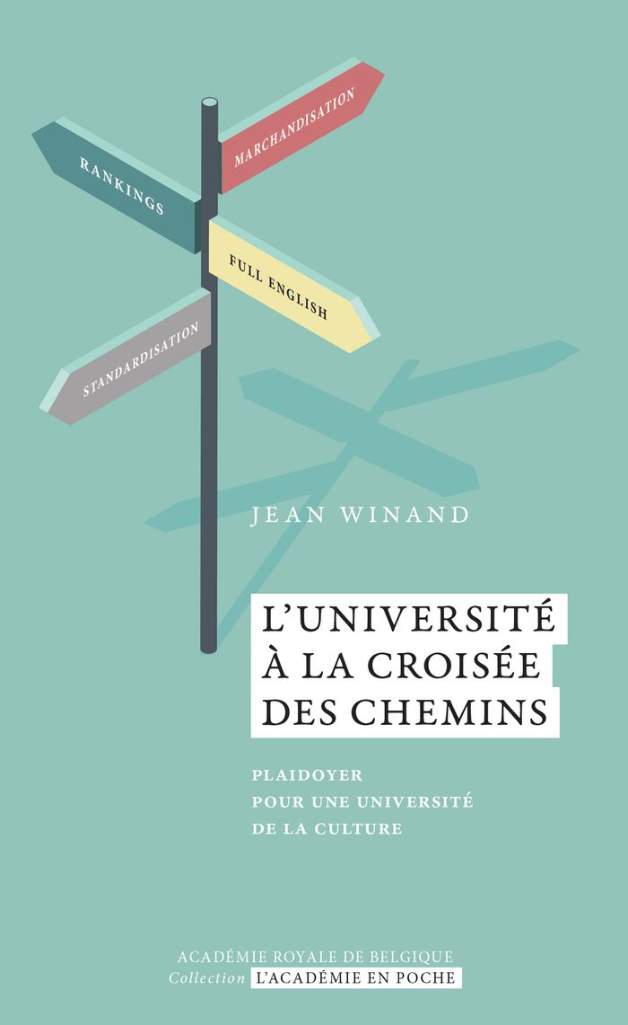 Couverture du livre « L'UNIVERSITE A LA CROISEE DES CHEMINS - PLAIDOYER POUR UNE UNIVERSITE DE LA CULTURE » de Jean Winand, librairie Les Contes Infusés à Corte