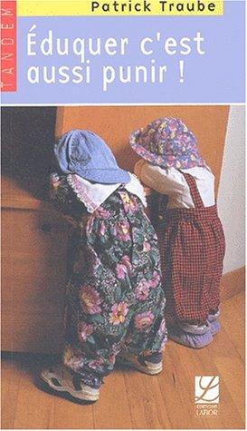 Couverture du livre « EDUQUER C'EST AUSSI PUNIR » de Patrick Traube, librairie Les Contes Infusés à Corte