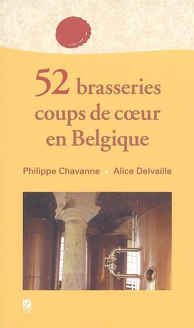 Couverture du livre « 52 BRASSERIES COUPS DE COEUR EN BELGIQUE » de P Chavanne, librairie Les Contes Infusés à Corte