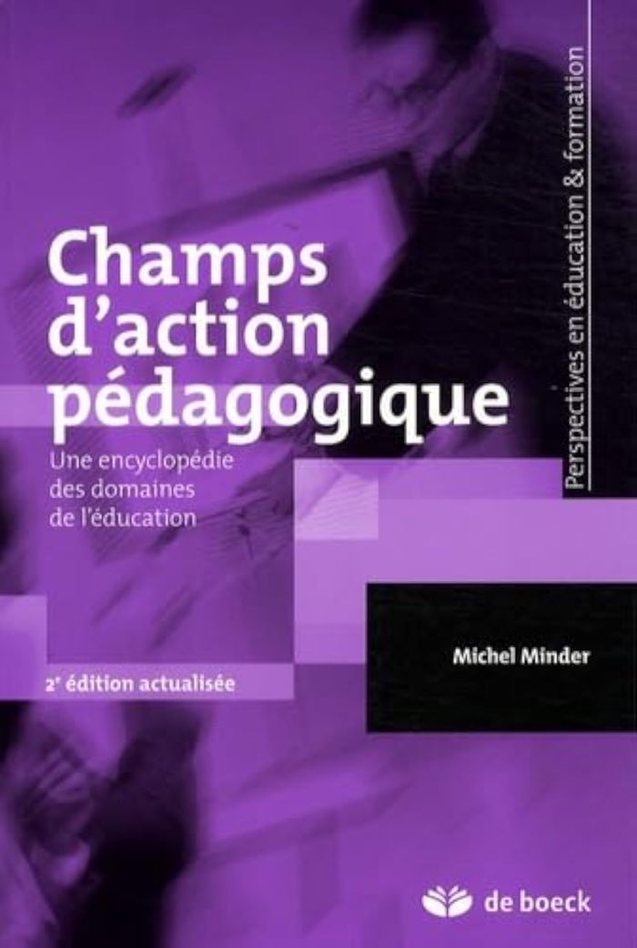 Couverture du livre « CHAMPS D'ACTION PEDAGOGIQUE - ENCYCLOPEDIE DES DOMAINES DE L'EDUCATION » de Michel Minder, librairie Les Contes Infusés à Corte
