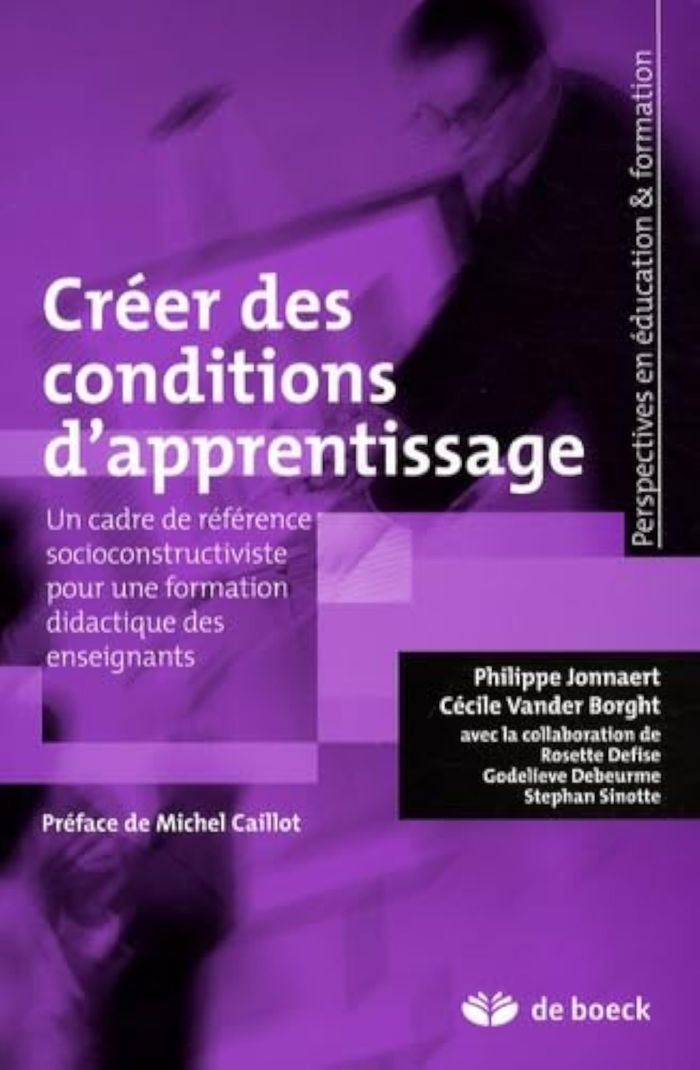 Couverture du livre « CREER DES CONDITIONS D'APPRENTISSAGE - UN CADRE DE REFERENCE SOCIOCONSTRUCTIVISTE POUR UNE FORMATION » de Jonnaert/caillot, librairie Les Contes Infusés à Corte