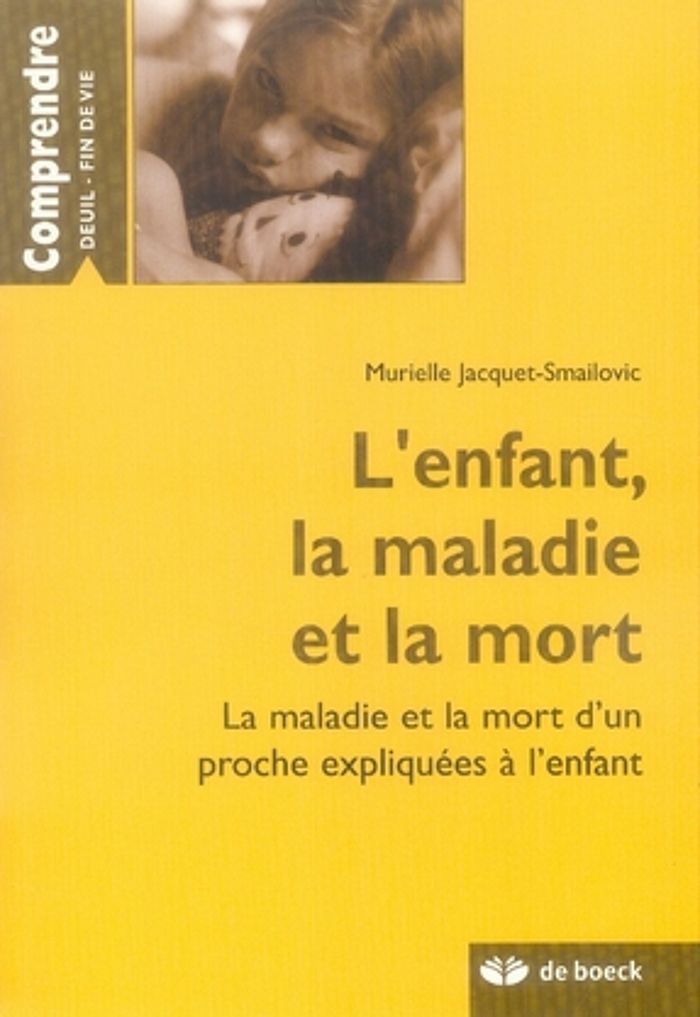 Couverture du livre « L'ENFANT, LA MALADIE ET LA MORT - LA MALADIE ET LA MORT D'UN PROCHE EXPLIQUEE A L'ENFANT » de M. Jacquet-Smailovic, librairie Les Contes Infusés à Corte