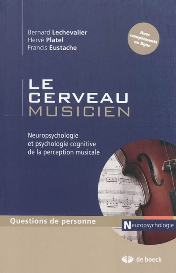 Couverture du livre « LE CERVEAU MUSICIEN - NEUROPSYCHOLOGIE ET PSYCHOLOGIE COGNITIVE DE LA PERCEPTION MUSICALE » de Eustache/lechevalier, librairie Les Contes Infusés à Corte