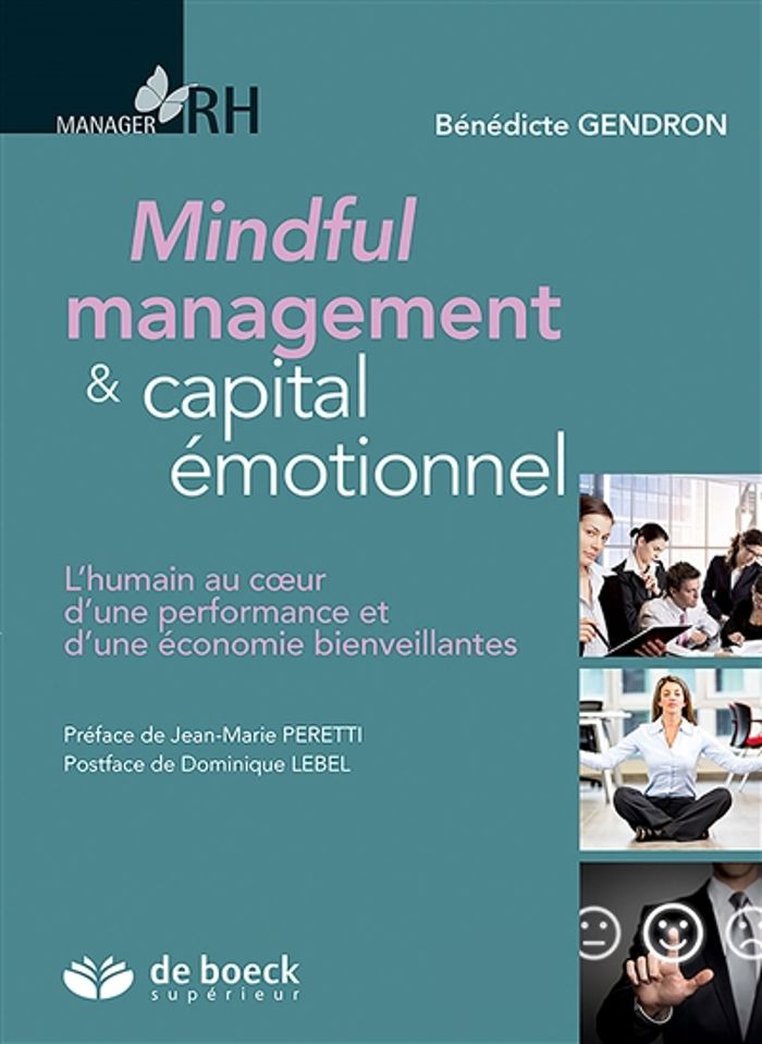 Couverture du livre « MINDFUL MANAGEMENT ET CAPITAL EMOTIONNEL - L'HUMAIN AU COEUR D'UNE PERFORMANCE ET D'UNE ECONOMIE BIE » de Gendron/peretti, librairie Les Contes Infusés à Corte