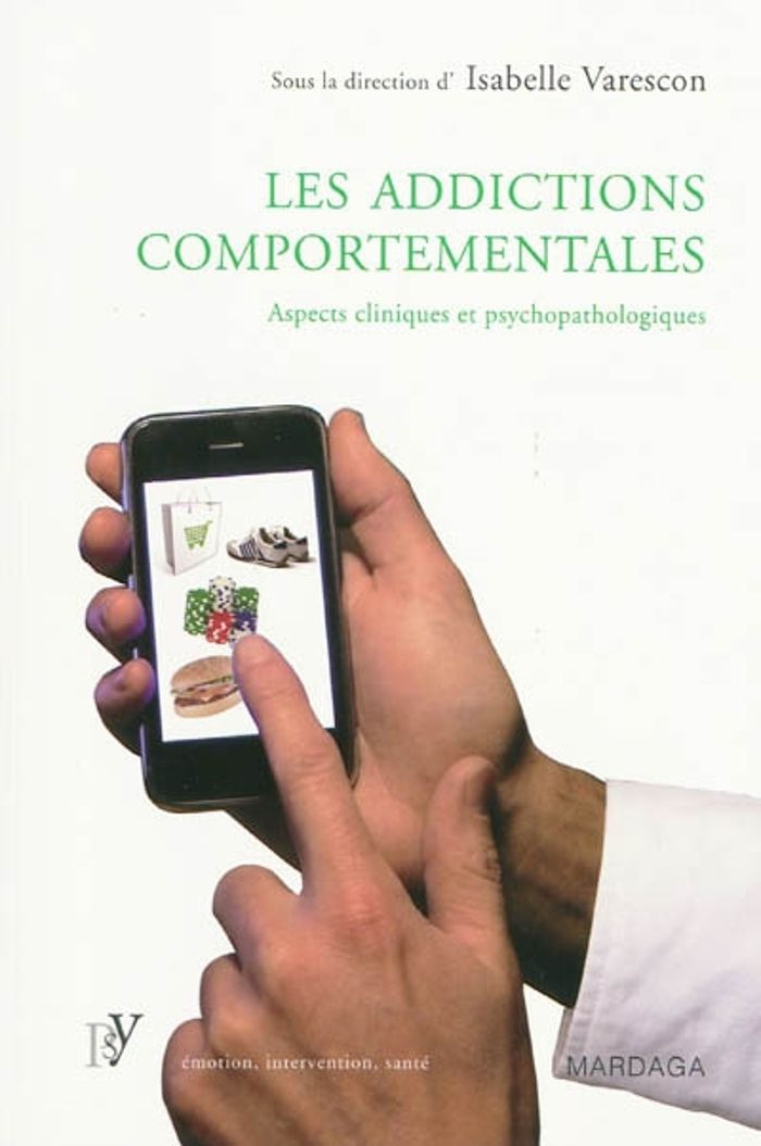 Couverture du livre « LES ADDICTIONS COMPORTEMENTALES - ASPECTS CLINIQUES ET PSYCHOPATHOLOGIQUES » de Isabelle Varescon, librairie Les Contes Infusés à Corte