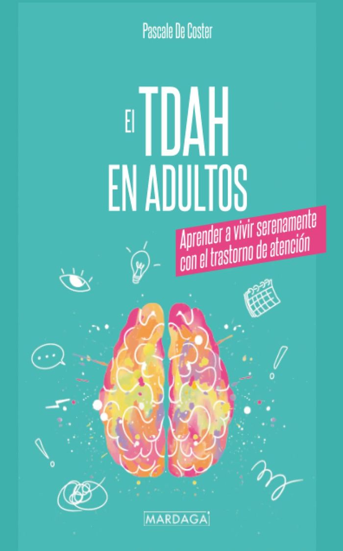 Couverture du livre « EL TDAH EN ADULTOS - APRENDER A VIVIR SERENAMENTE CON EL TRASTORNO DE ATENCION » de Pascale De Coster, librairie Les Contes Infusés à Corte