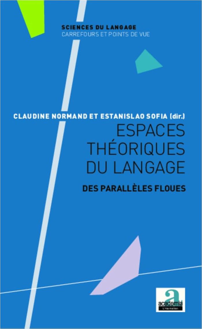 Couverture du livre « ESPACES THEORIQUES DU LANGAGE - DES PARALLELES FLOUES » de Sofia/normand, librairie Les Contes Infusés à Corte
