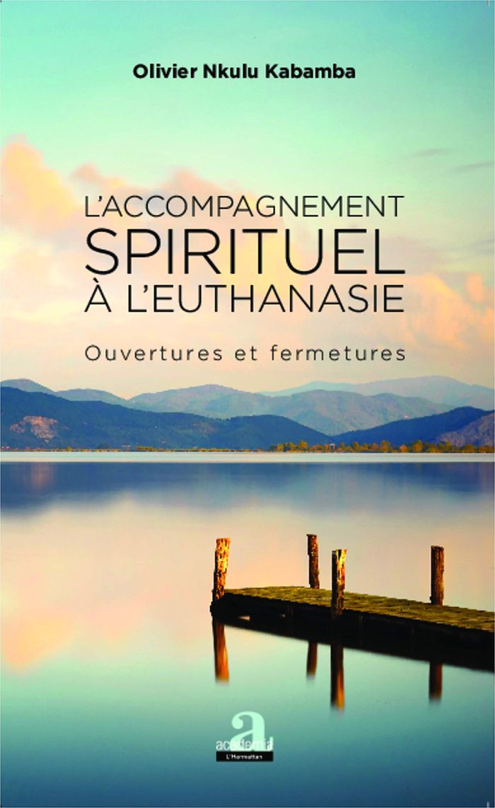 Couverture du livre « L'ACCOMPAGNEMENT SPIRITUEL A L'EUTHANASIE - OUVERTURES ET FERMETURES - ESSAI » de Nkulu Kabamba O., librairie Les Contes Infusés à Corte