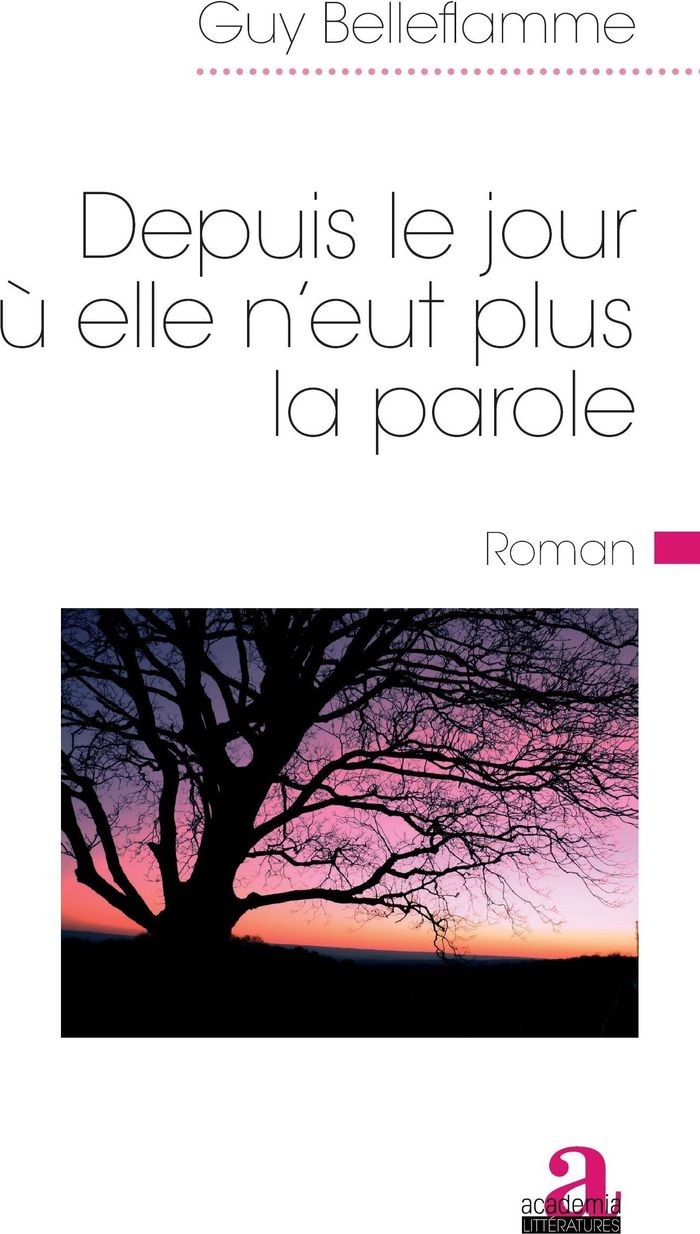 Couverture du livre « DEPUIS LE JOUR OU ELLE N'EUT PLUS LA PAROLE - ROMAN » de Guy Belleflamme, librairie Les Contes Infusés à Corte