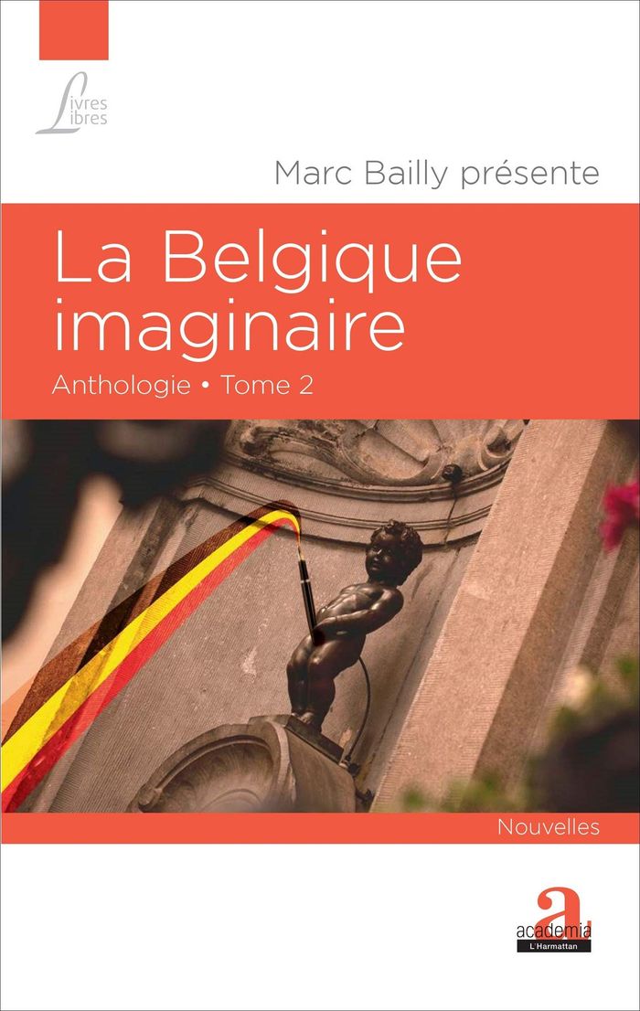 Couverture du livre « LA BELGIQUE IMAGINAIRE - VOL02 - ANTHOLOGIE - TOME 2 - NOUVELLES » de Marc Bailly, librairie Les Contes Infusés à Corte