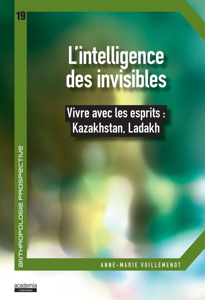 Couverture du livre « L'INTELLIGENCE DES INVISIBLES - VIVRE AVEC LES ESPRITS : KAZAKHSTAN, LADAKH », librairie Les Contes Infusés à Corte