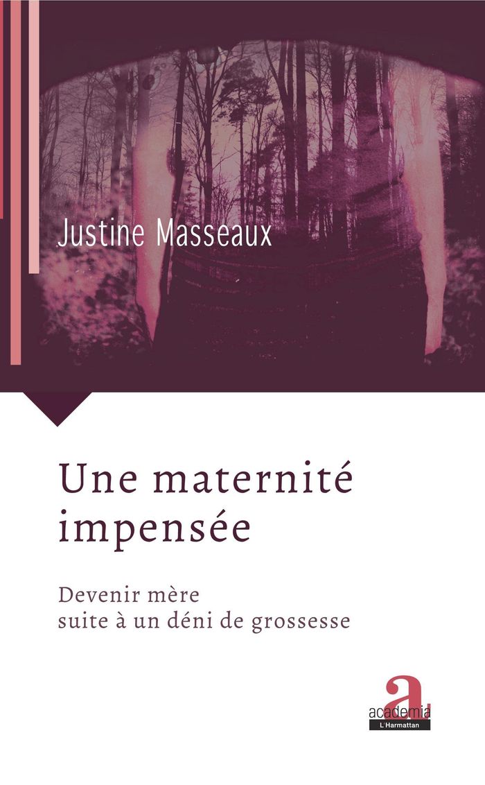 Couverture du livre « UNE MATERNITE IMPENSEE - DEVENIR MERE SUITE A UN DENI DE GROSSESSE » de Justine Masseaux, librairie Les Contes Infusés à Corte