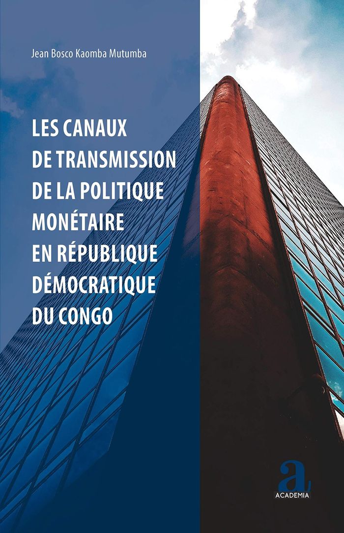 Couverture du livre « LES CANAUX DE TRANSMISSION DE LA POLITIQUE MONETAIRE EN REPUBLIQUE DEMOCRATIQUE DU CONGO » de Kaomba Mutumba J B., librairie Les Contes Infusés à Corte