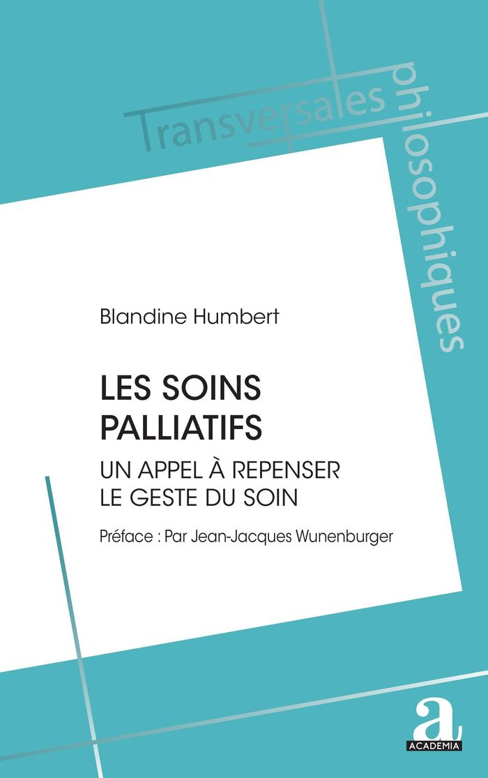Couverture du livre « Les soins palliatifs : un appel à repenser le geste du soin » de Blandine Humbert, librairie Les Contes Infusés à Corte